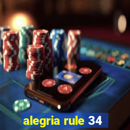 alegria rule 34