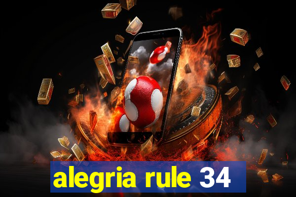 alegria rule 34