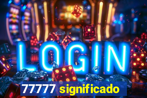 77777 significado