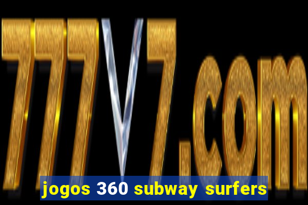 jogos 360 subway surfers