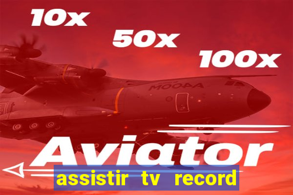 assistir tv record bahia ao vivo agora