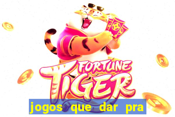 jogos que dar pra ganhar dinheiro