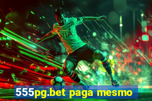 555pg.bet paga mesmo