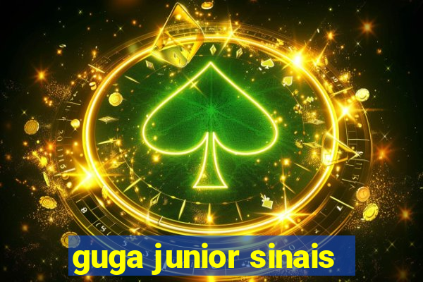 guga junior sinais