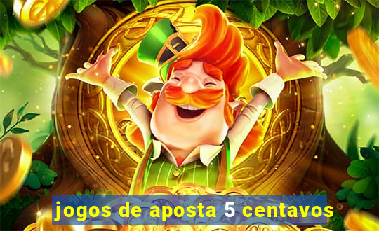 jogos de aposta 5 centavos