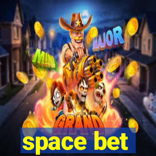 space bet