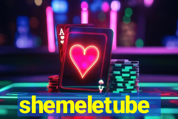 shemeletube