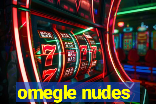 omegle nudes