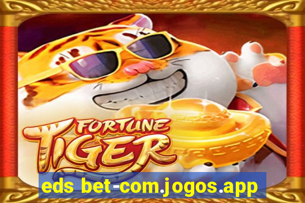 eds bet-com.jogos.app