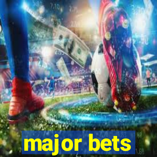 major bets