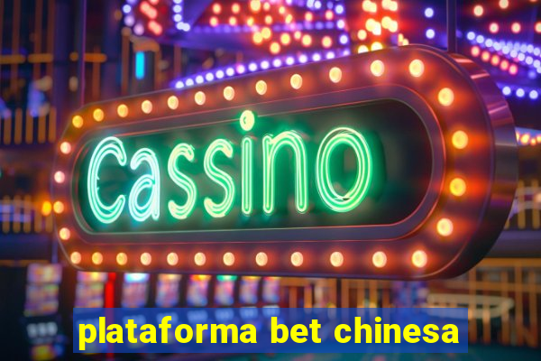 plataforma bet chinesa