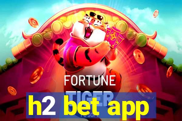 h2 bet app