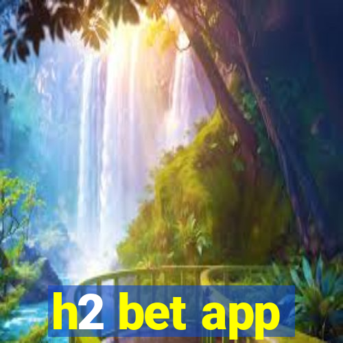 h2 bet app