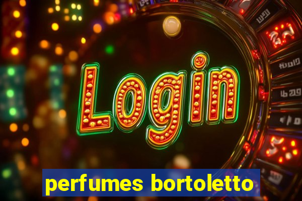 perfumes bortoletto