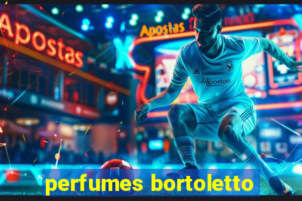 perfumes bortoletto