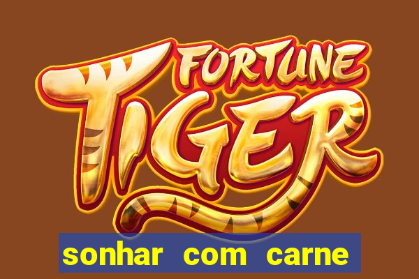 sonhar com carne de porco jogo do bicho