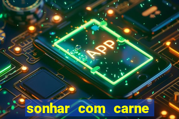 sonhar com carne de porco jogo do bicho