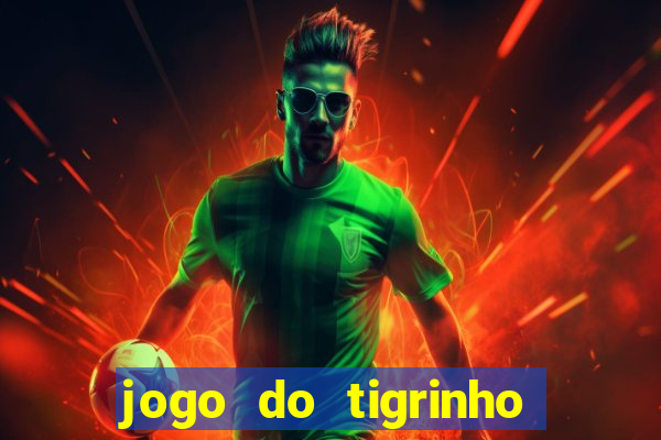 jogo do tigrinho plataforma chinesa