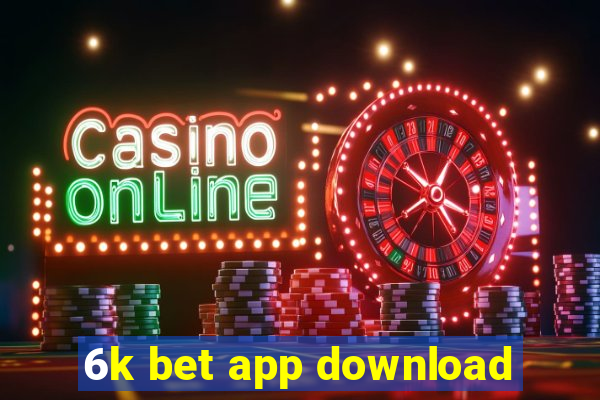 6k bet app download