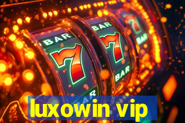 luxowin vip