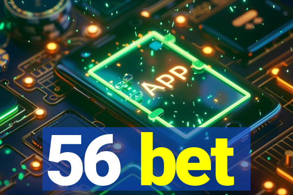 56 bet