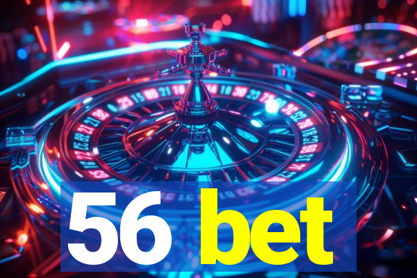 56 bet