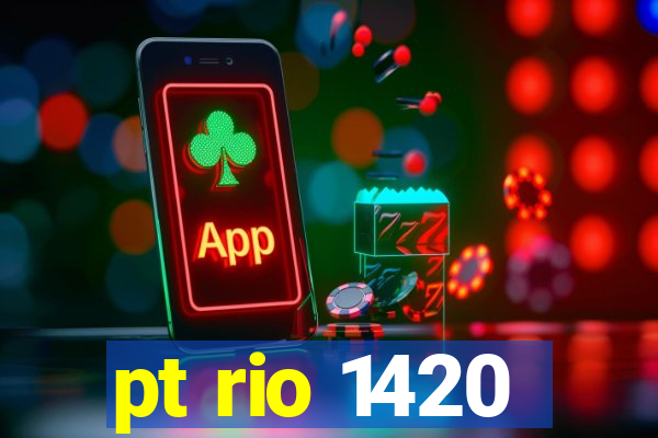 pt rio 1420