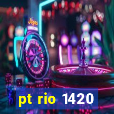 pt rio 1420