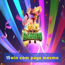 15win com paga mesmo