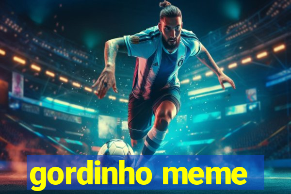 gordinho meme