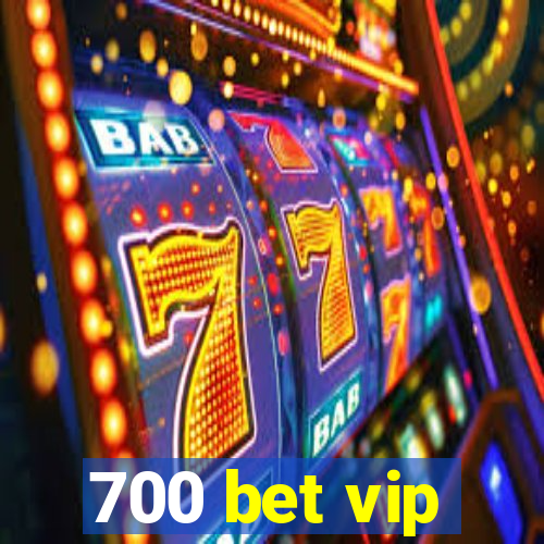 700 bet vip