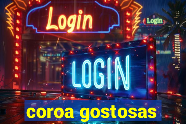 coroa gostosas