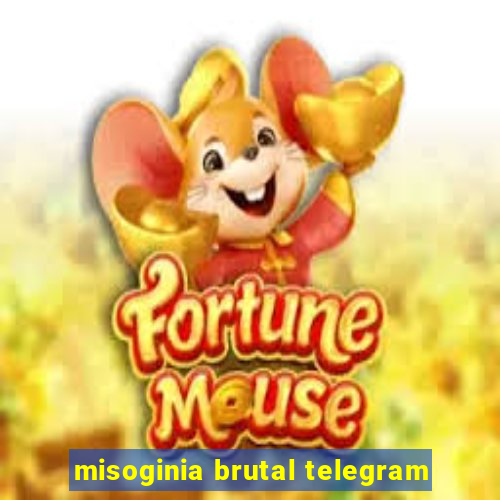 misoginia brutal telegram