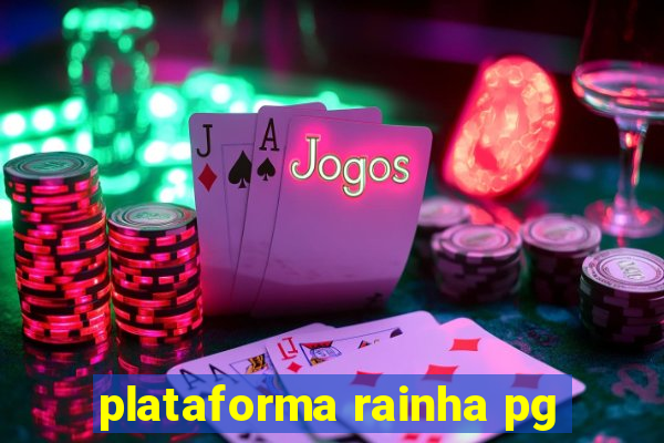 plataforma rainha pg