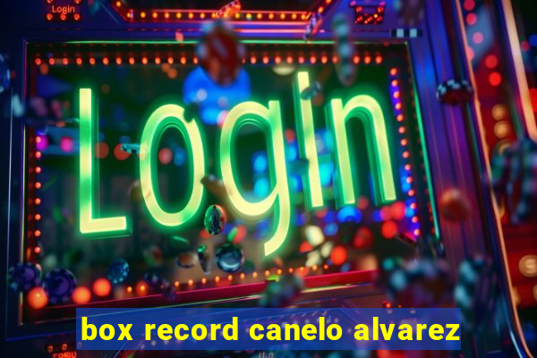 box record canelo alvarez