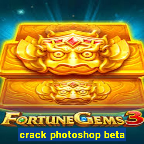 crack photoshop beta