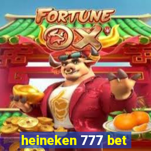 heineken 777 bet