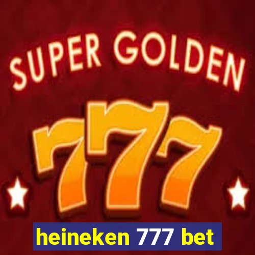 heineken 777 bet