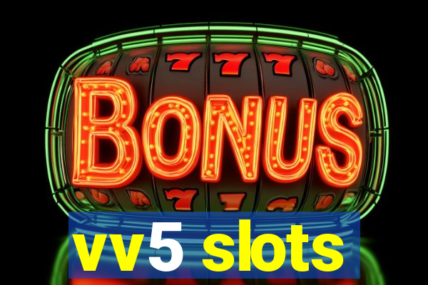 vv5 slots