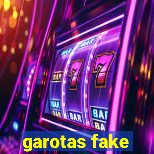 garotas fake