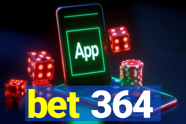 bet 364