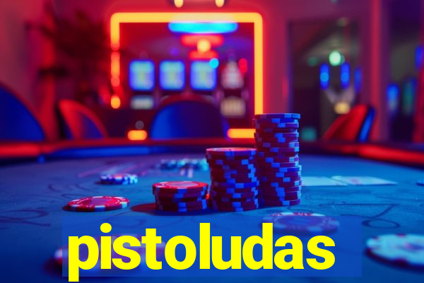 pistoludas