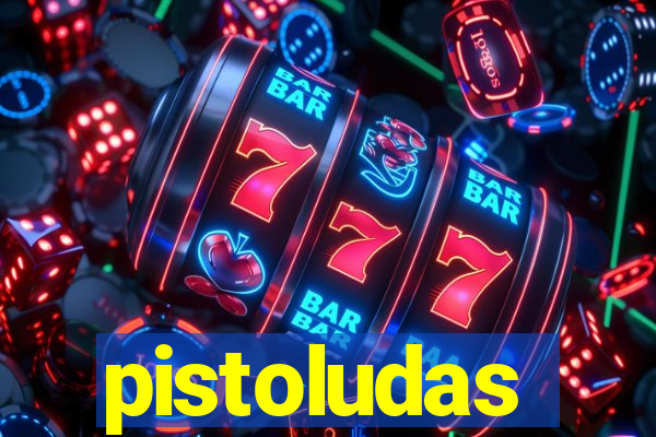 pistoludas