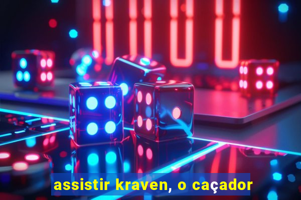 assistir kraven, o caçador