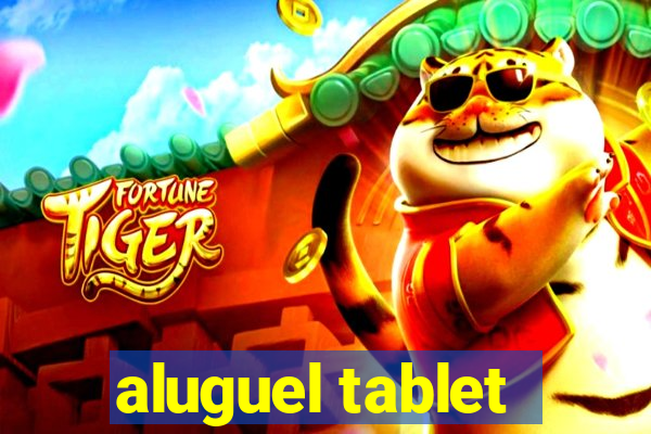 aluguel tablet