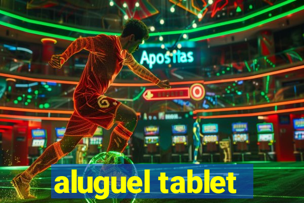 aluguel tablet