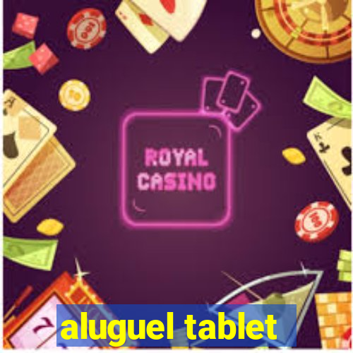 aluguel tablet