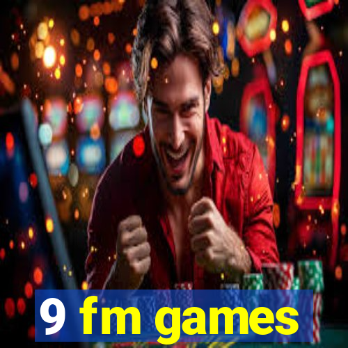 9 fm games