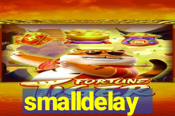 smalldelay