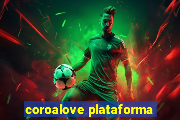 coroalove plataforma